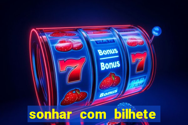 sonhar com bilhete de loteria livro dos sonhos